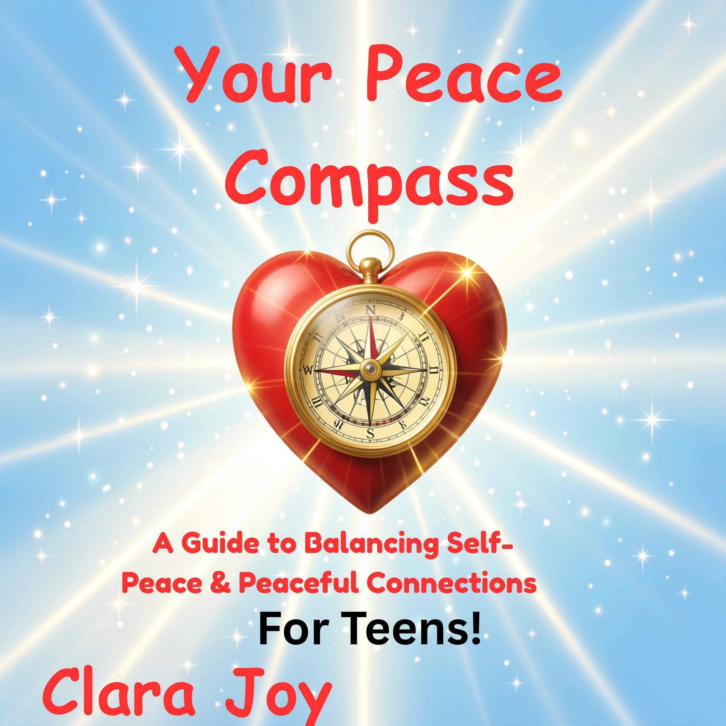 Cover art for Your Peace Compass: A Guide to Balancing Self-Peace and Peaceful Connections: For Teens!