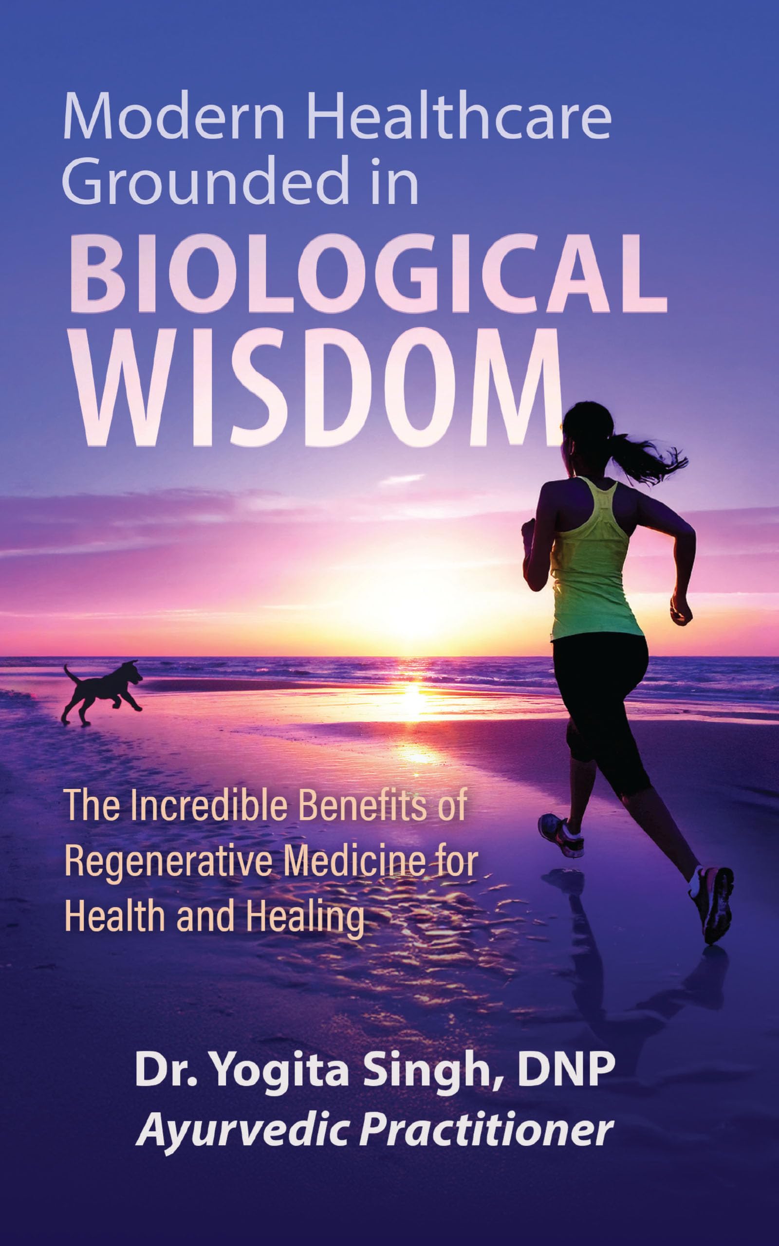 Modern Healthcare Grounded In Biological Wisdom: The Incredible Benefits of Regenerative Medicine for Health and Healing