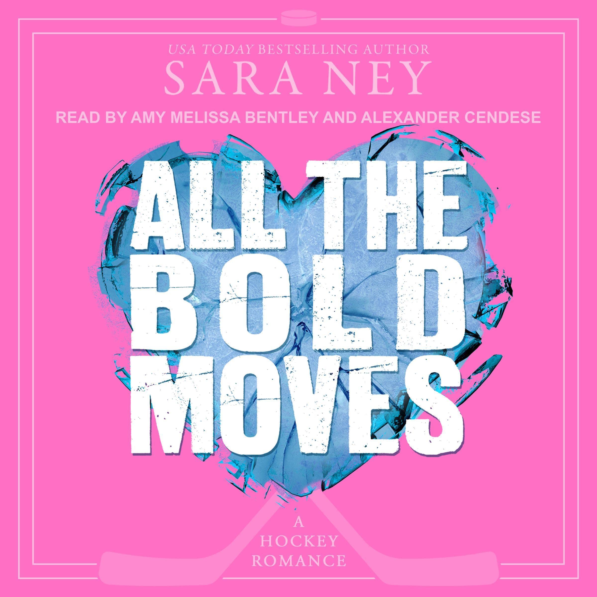Sara NeyAll the Bold Moves: Kiss and Make Up Series, Book 2