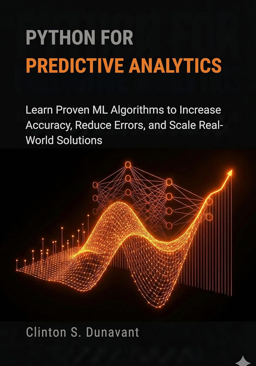 Python for Predictive Analytics: Learn Proven ML Algorithms to Increase ...