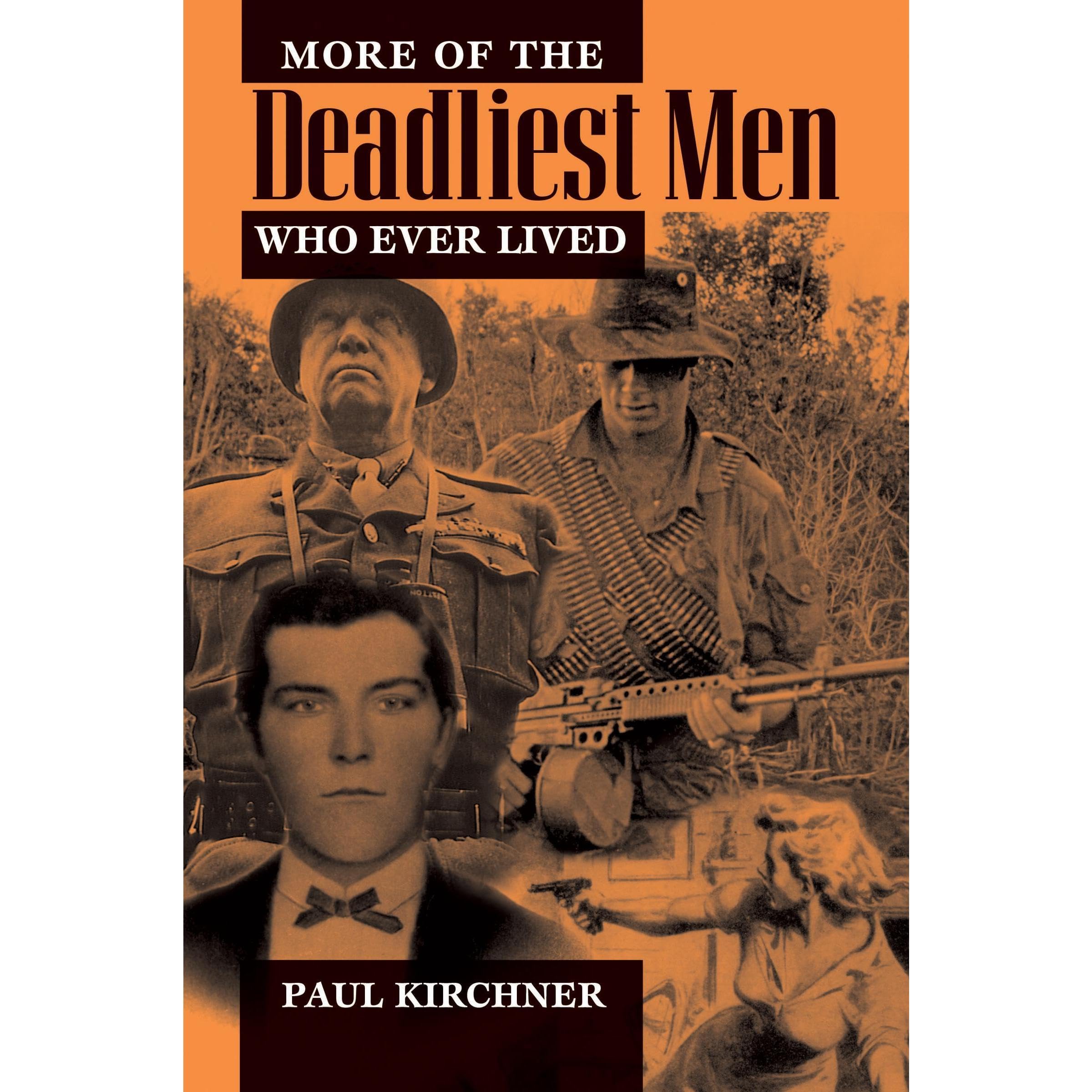 More the Deadliest Men Who Ever Lived