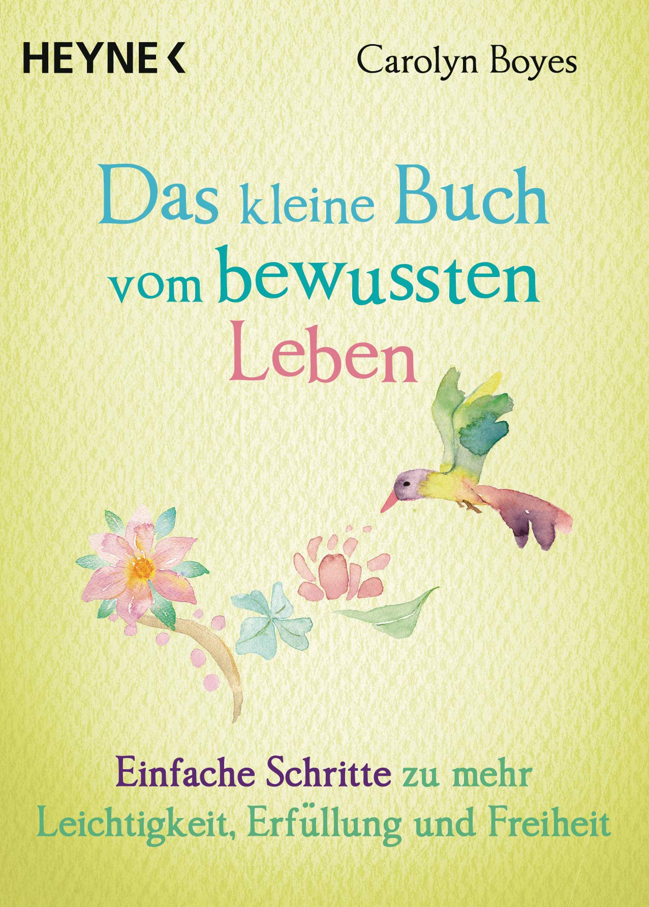 Carolyn Boyes Das kleine Buch vom bewussten Leben – Ratgeber zum bewussten Leben