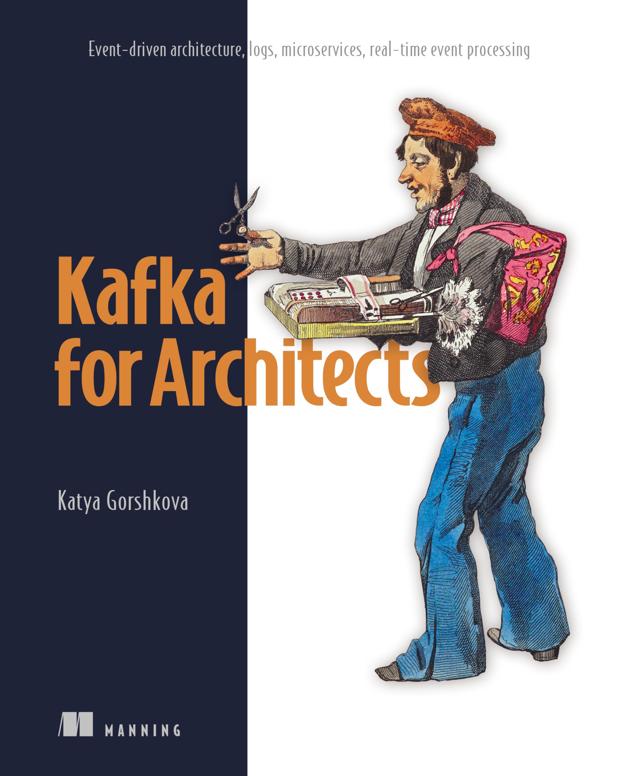 Kafka for Architects: Event-driven architecture, logs, microservices, real-time event processing