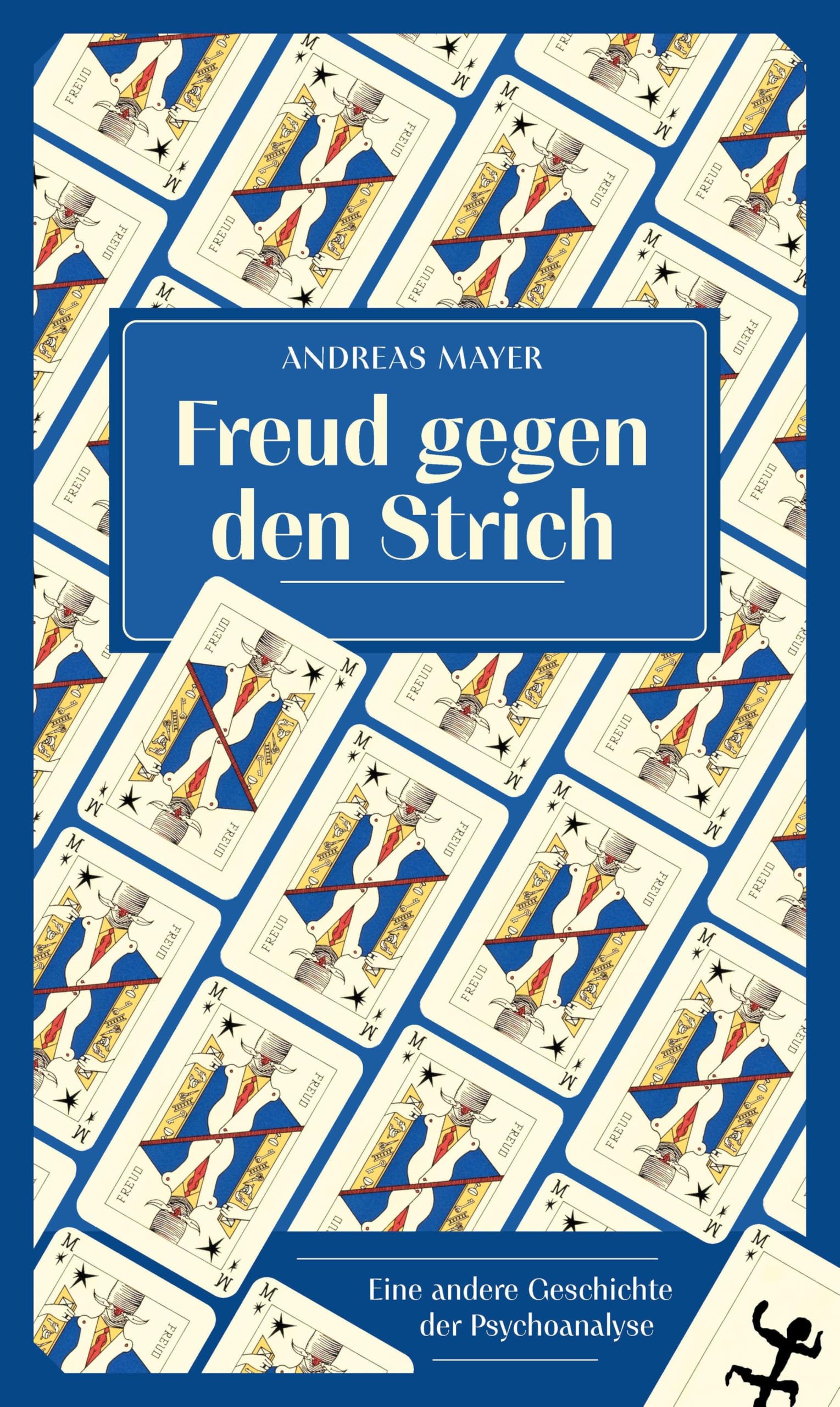 Freud gegen den Strich: Eine andere Geschichte der Psychoanalyse