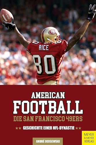 American Football: Die San Francisco 49ers: Geschichte einer NFL-Dynastie