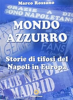 Mondo azzurro. Storie di tifosi del Napoli in Europa