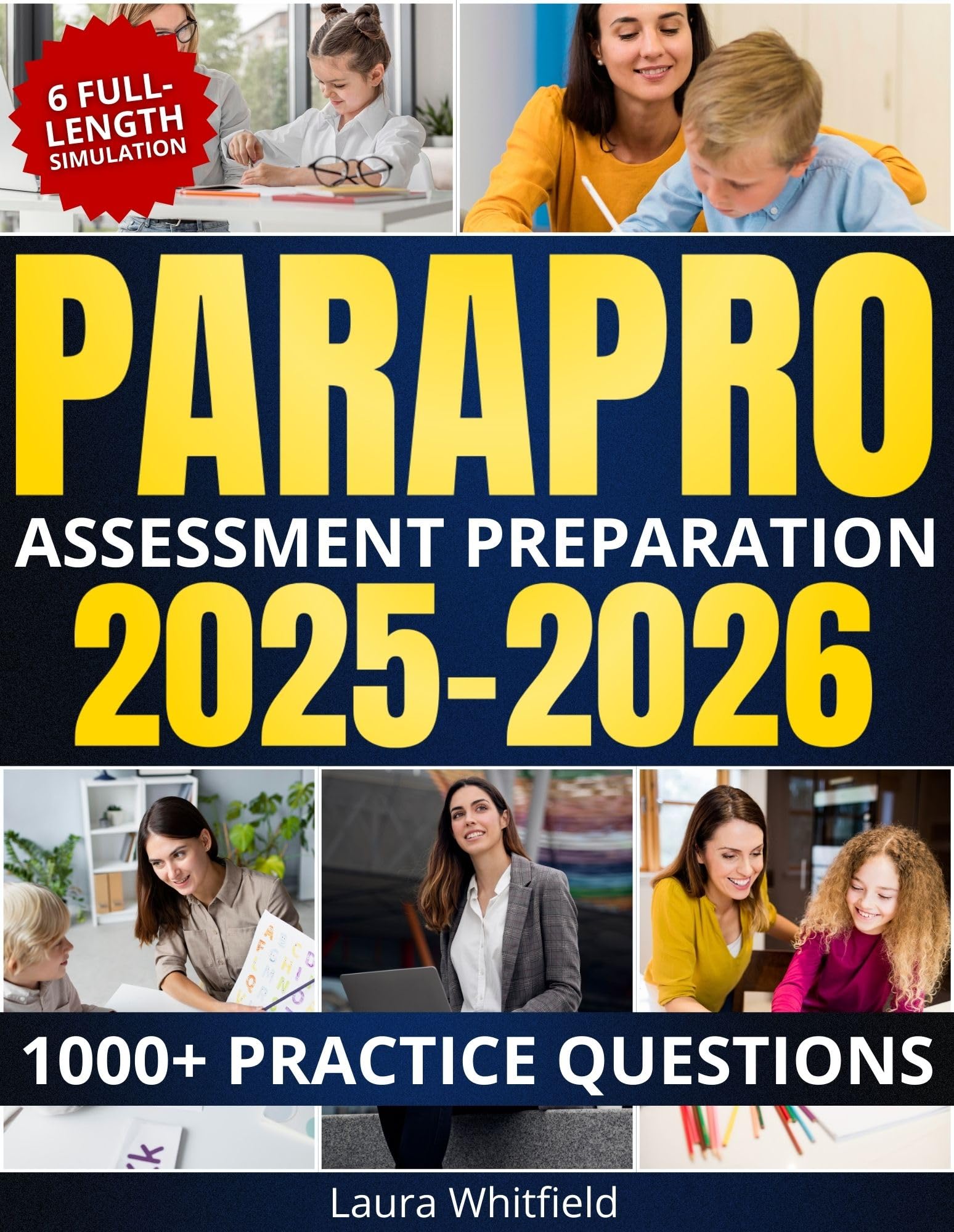 ParaPro Assessment Preparation: 1000+ Practice Questions & 6 Full-Length Simulation with Step-by-Step Explanations, Test-Taking Strategies and Study Plan for Confident Certification Success