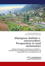 Elaeagnus latifolia L. conservation: Perspectives in land reclamation: Actinorhizal plant, Elaeagnus latifolia L. conservation: Perspectives in reclamation of degraded land including tea soil