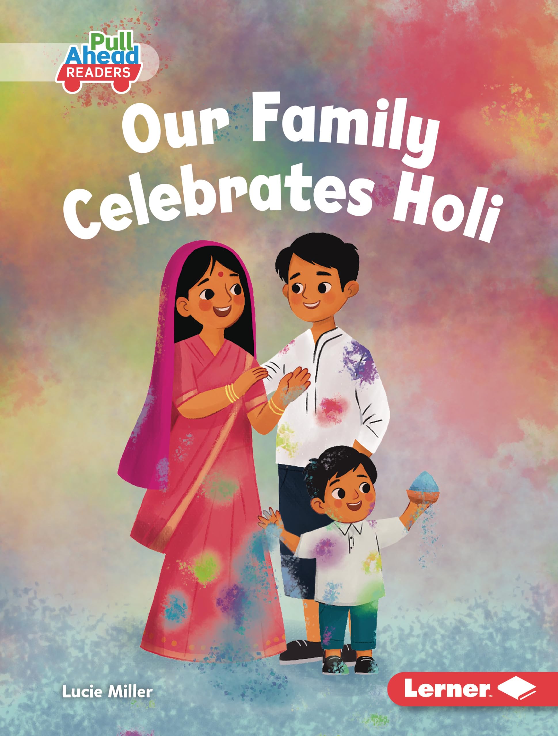 Our Family Celebrates Holi (Let's Celebrate Holidays (Pull Ahead Readers ― Fiction))