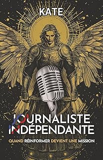 Journaliste Indépendante: Quand réinformer devient une mission