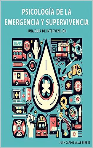 Psicología de la Emergencia y Supervivencia : Una guía de intervención (Intervención en emergencias y desastres) (Spanish Edition)