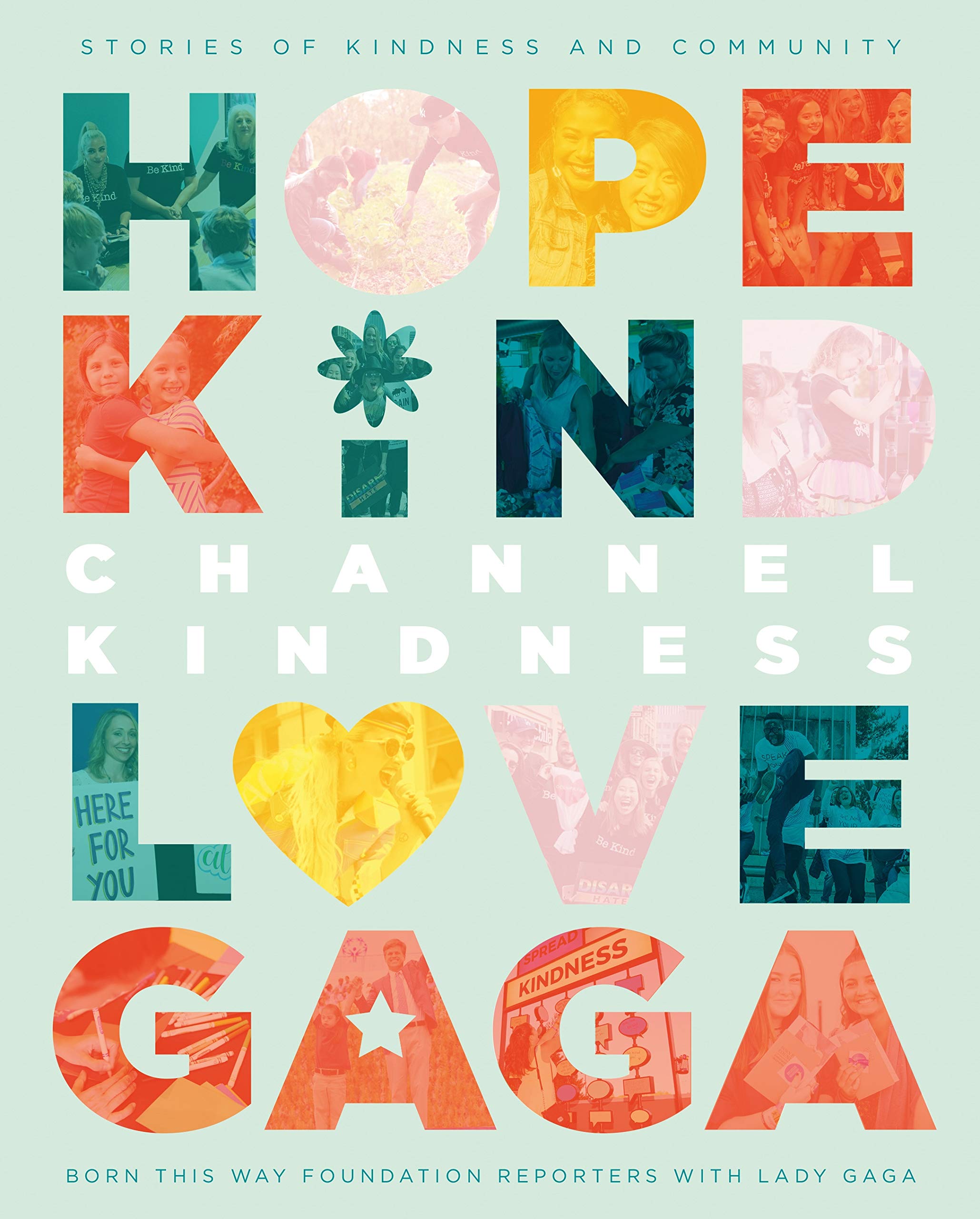 Channel Kindness: Stories of Kindness and Community : Gaga, Born This Way  Foundation Reporters with Lady, Gaga, Lady: Amazon.com.au: Books