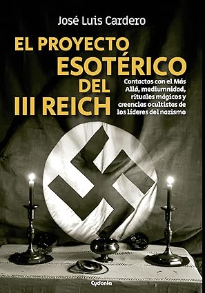El proyecto esotérico del III Reich, Jose Luis Cardero