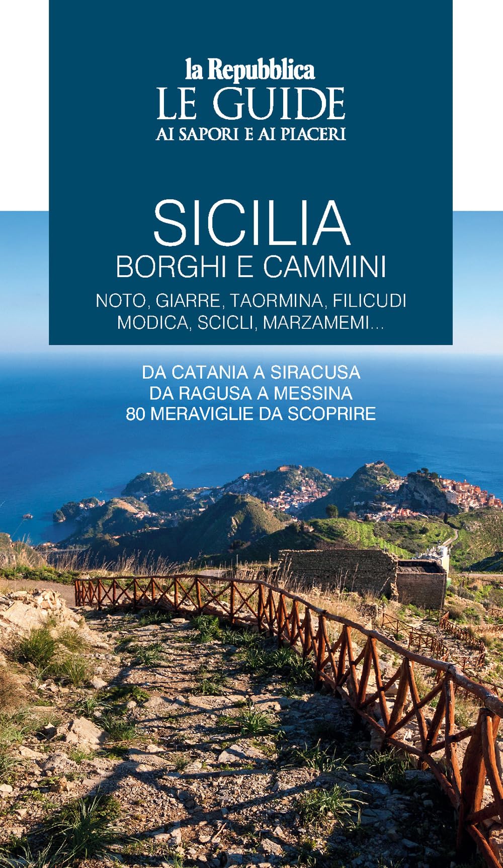 Sicilia. Borghi E Cammini. Noto, Giarre, Taormina, Filicudi, Modica, Scicli, Marzameni... Le Guide Ai Sapori E Ai Piaceri - 4