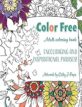 Color Free Adult Coloring Book: Encouraging and Inspirational Phrases!: Cathy J Pope Adult Coloring Books