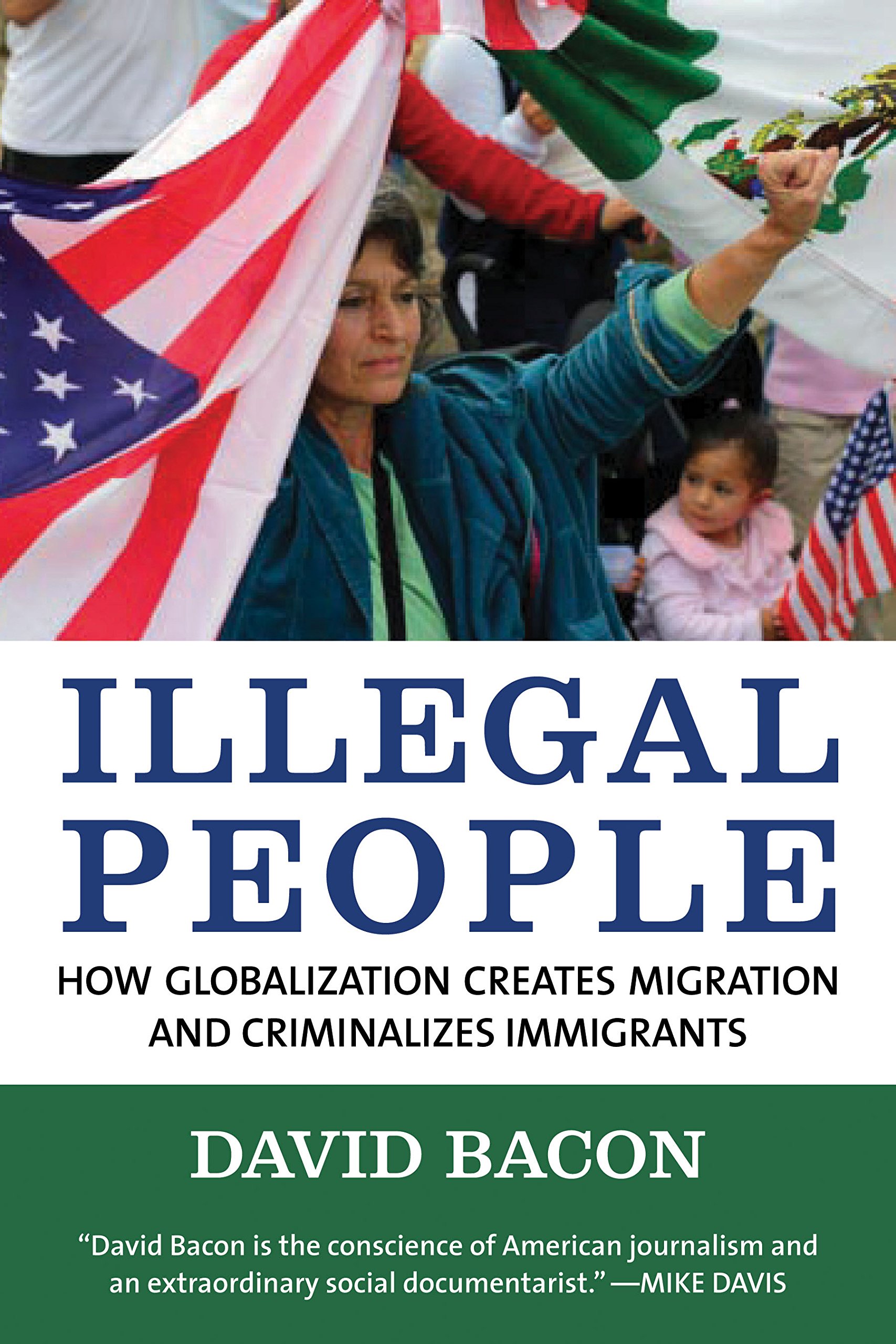 Buy Illegal People: How Globalization Creates Migration and Criminalizes Immigrants — BookShops.in