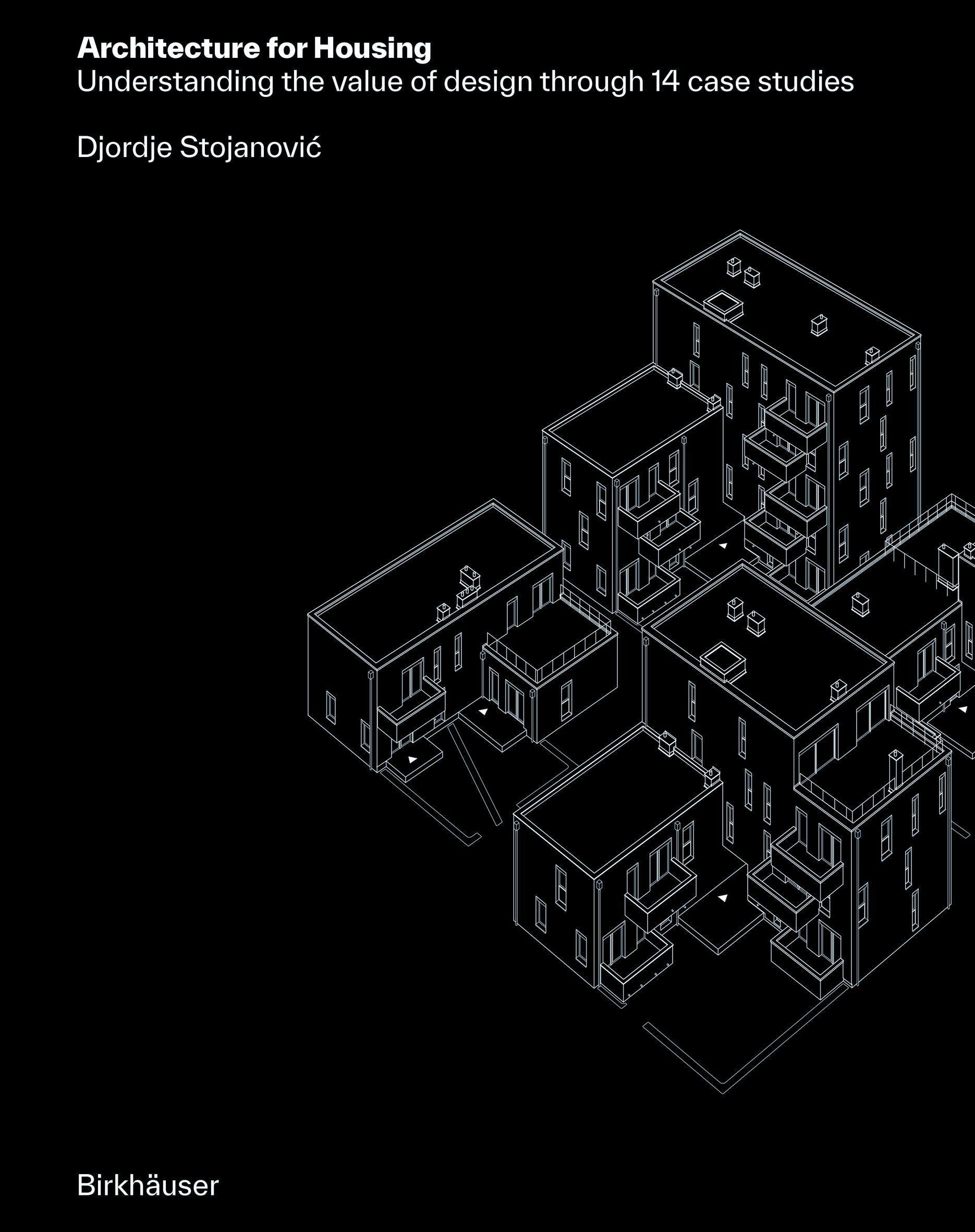 Architecture for Housing: Understanding the value of design through 14 case studies