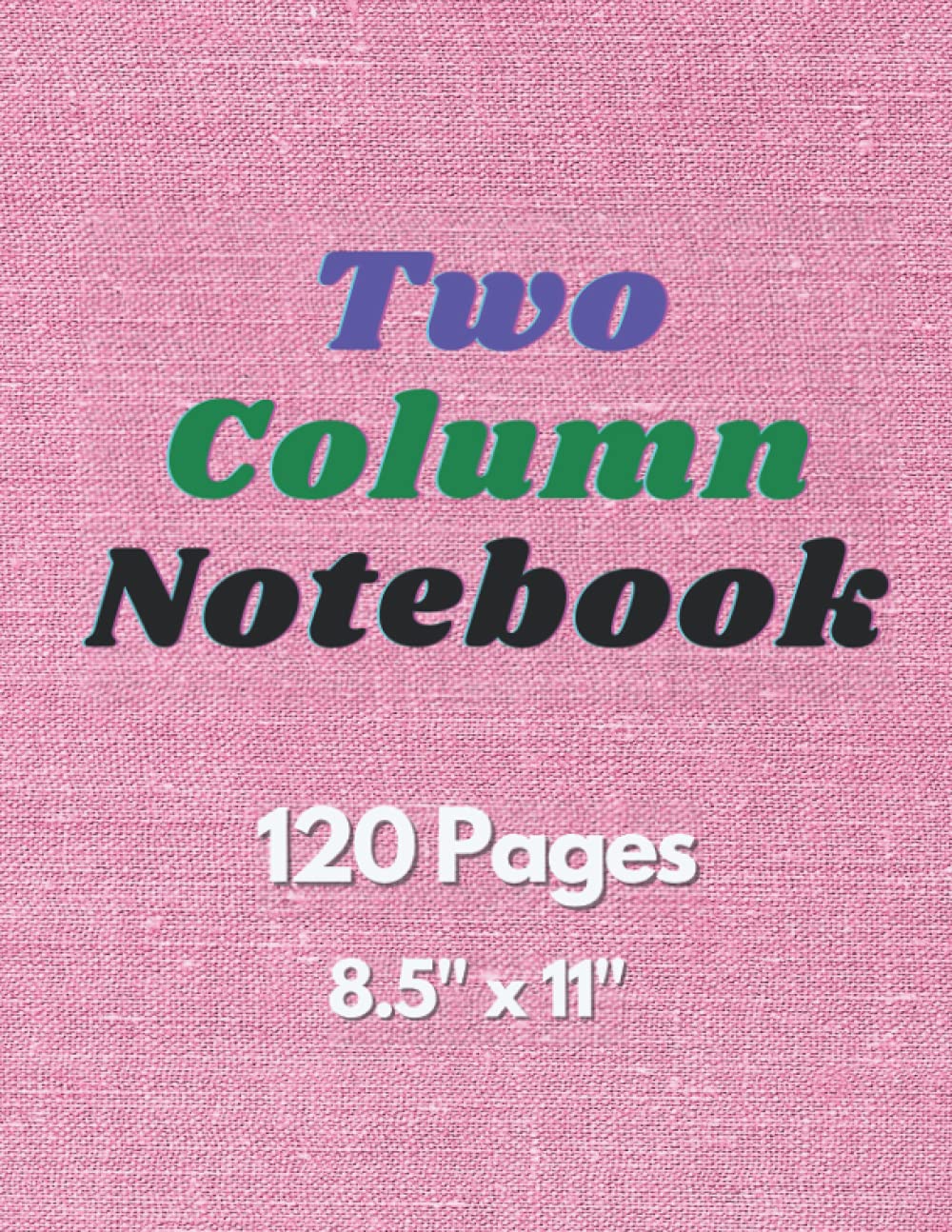 Two column notebook: 2-column journal | 16 rows per page | 120 pages | 8.5"x11" (Notebook with multiple columns)