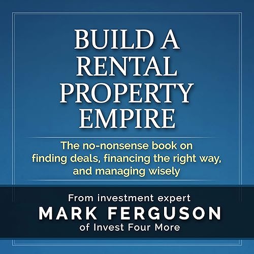 Build a Rental Property Empire, 5th Edition: The No-Nonsense Book on Finding Deals, Financing the Right Way, and Managing Wisely.