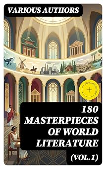 180 Masterpieces of World Literature Vol.1 Annotated Enriched Edition. Leaves of Grass, Siddhartha, Middlemarch, The Jungle, Macbeth, Moby-Dick, A Study in Scarlet...