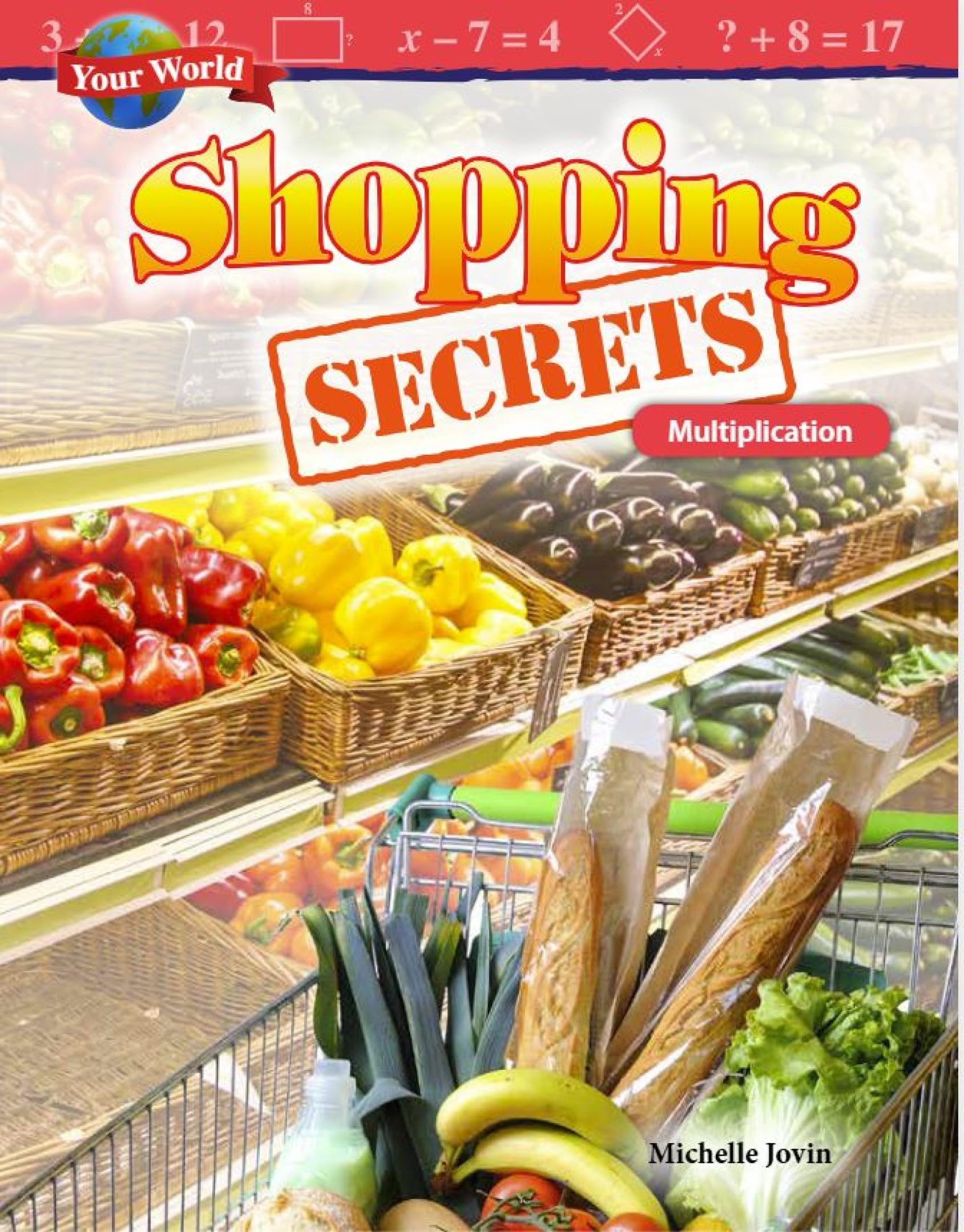 Your World: Shopping Secrets: Multiplication (Mathematics in the Real World)