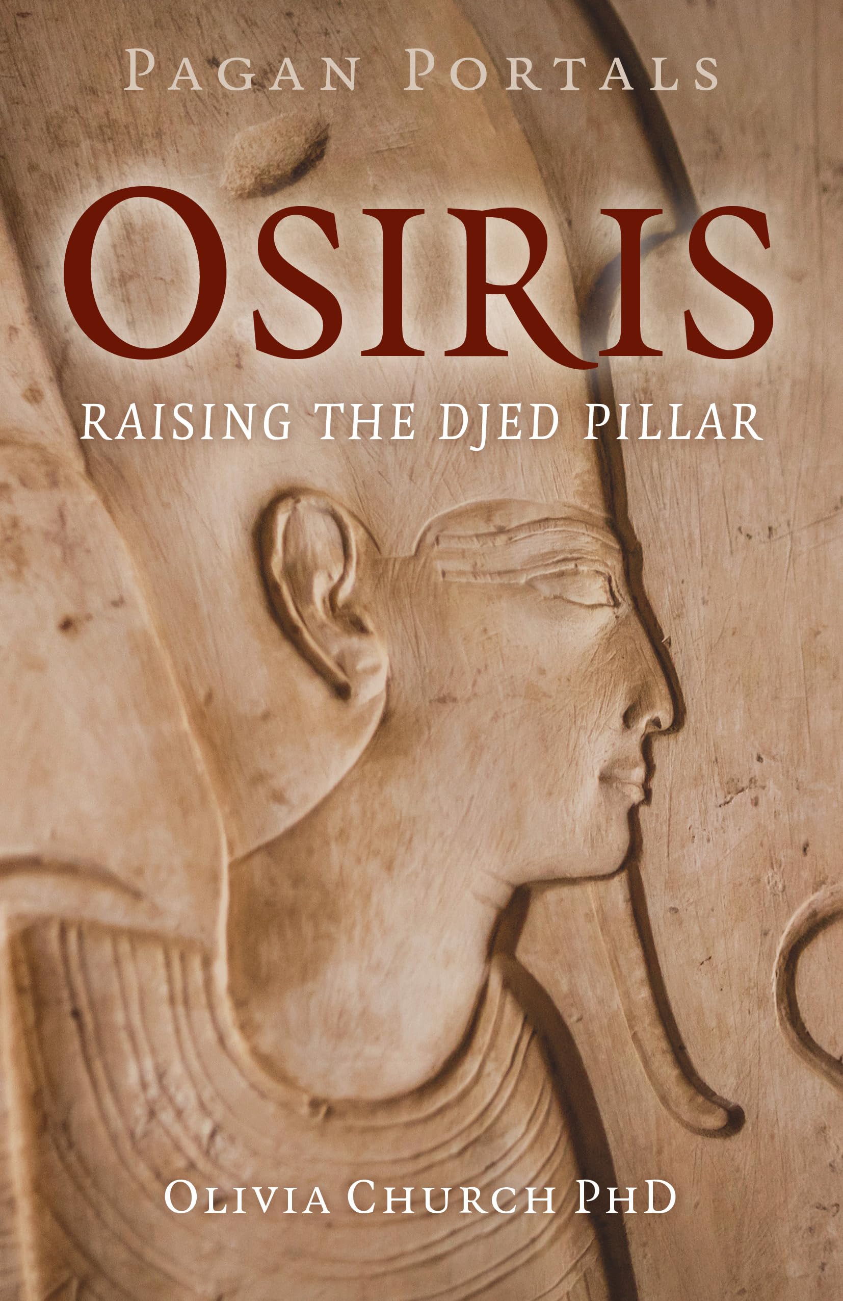 Pagan Portals - Osiris: Raising the Djed Pillar