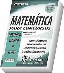 Apostila Matemática para Concursos - Conteúdo Teórico e Testes: 01