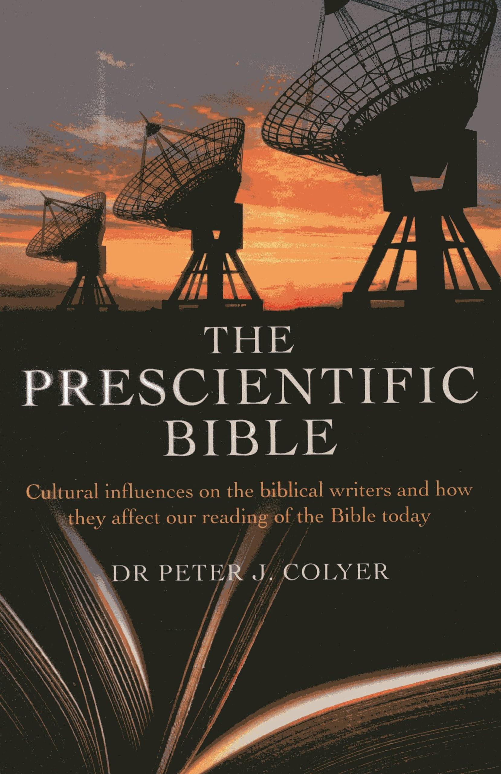 The Prescientific Bible: Cultural influences on the biblical writers and how they affect our reading of the Bible today