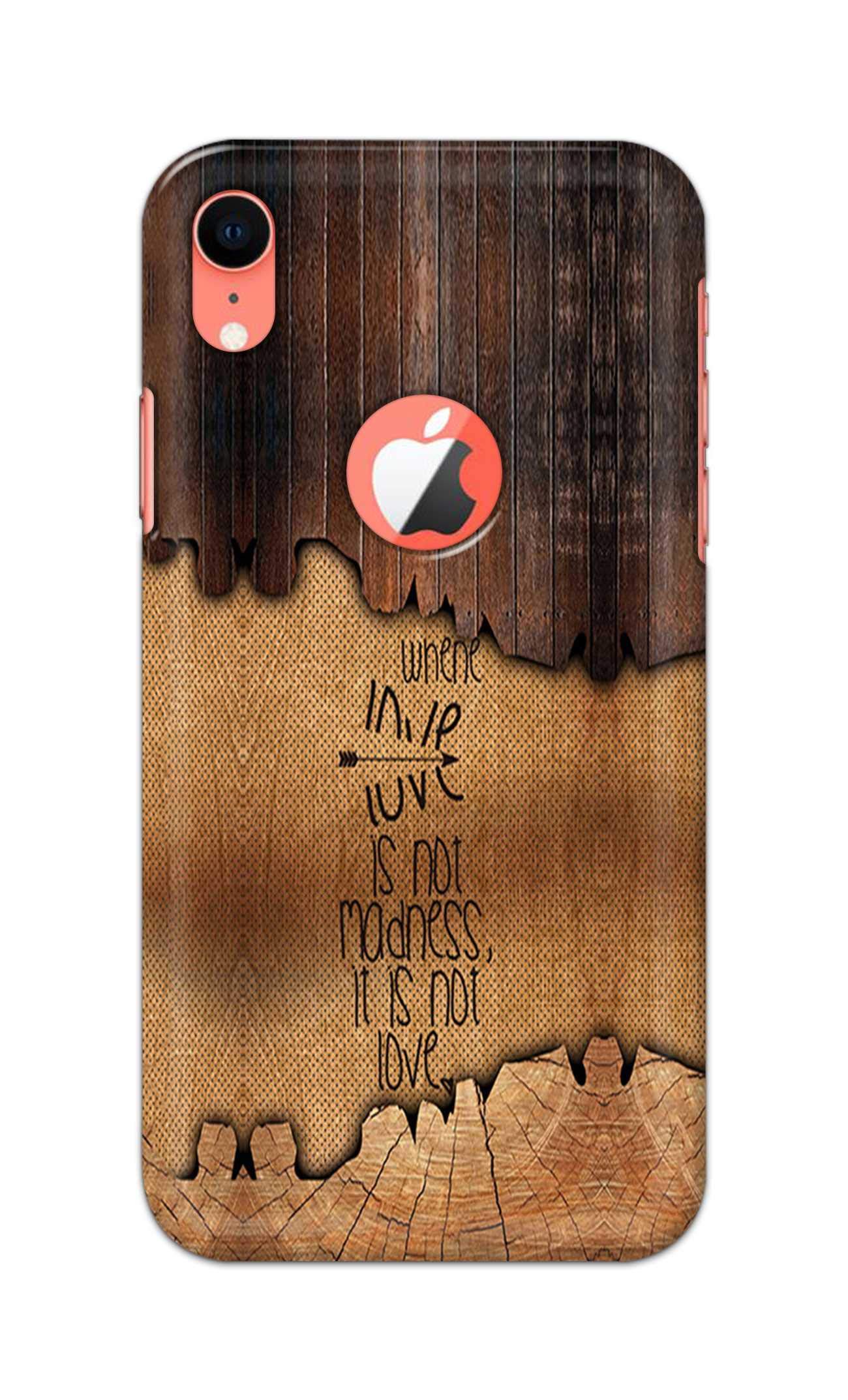 RGSVCases Where Love Is Not Madness It Is Not Love Raw umber Hard Printed Designer Case for Apple iPhone XR (Logo View Case) Back Cover RSV1960