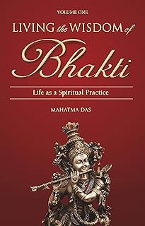 Living the Wisdom of Bhakti: Life as a Spiritual Practice
