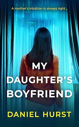 My Daughter’s Boyfriend: A gripping psychological thriller with a shock ending
