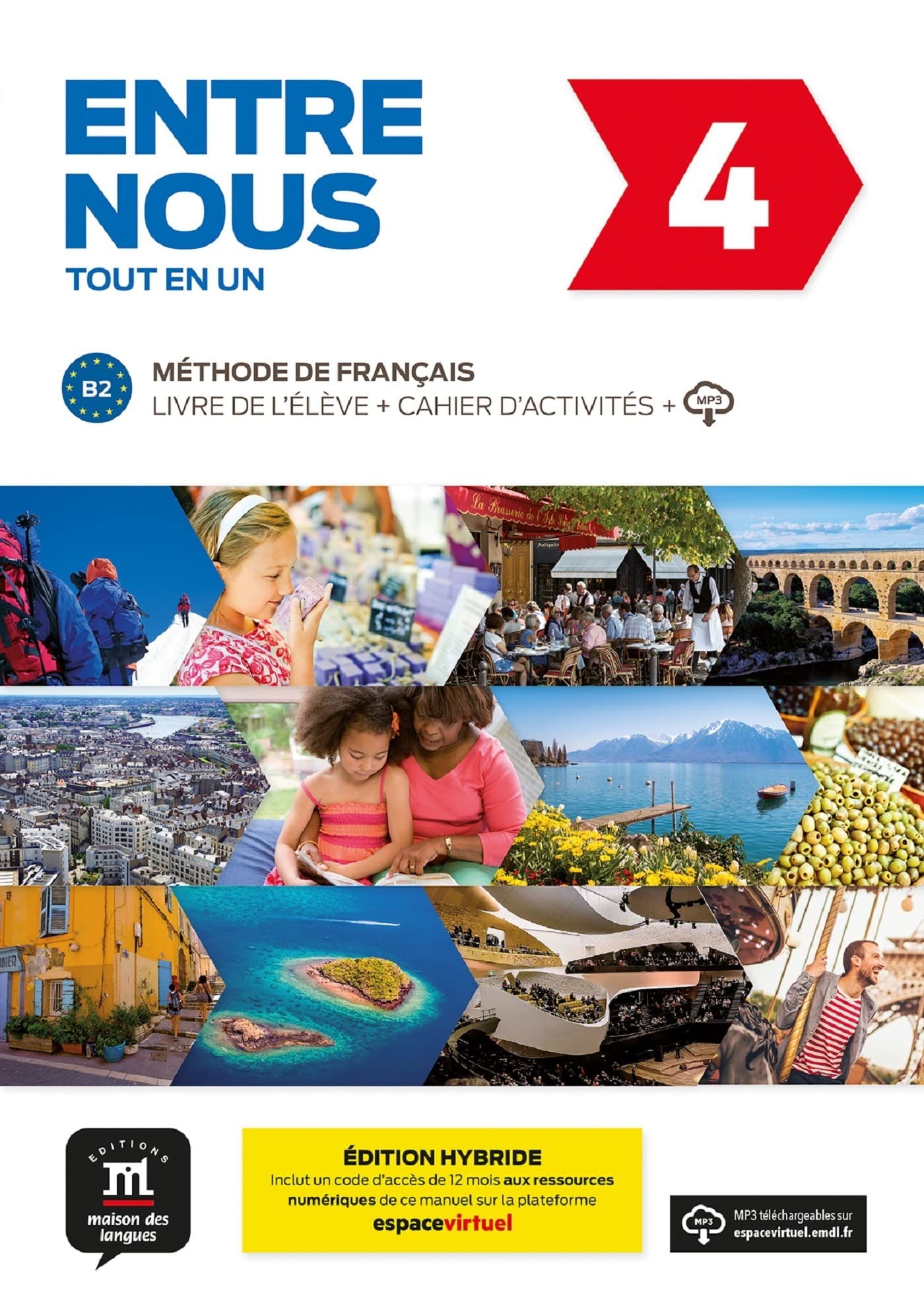 Entre Nous 4 Éd. hybride Tout en un: Livre de l'élève + cahier d'activités + MP3. Edition hybride