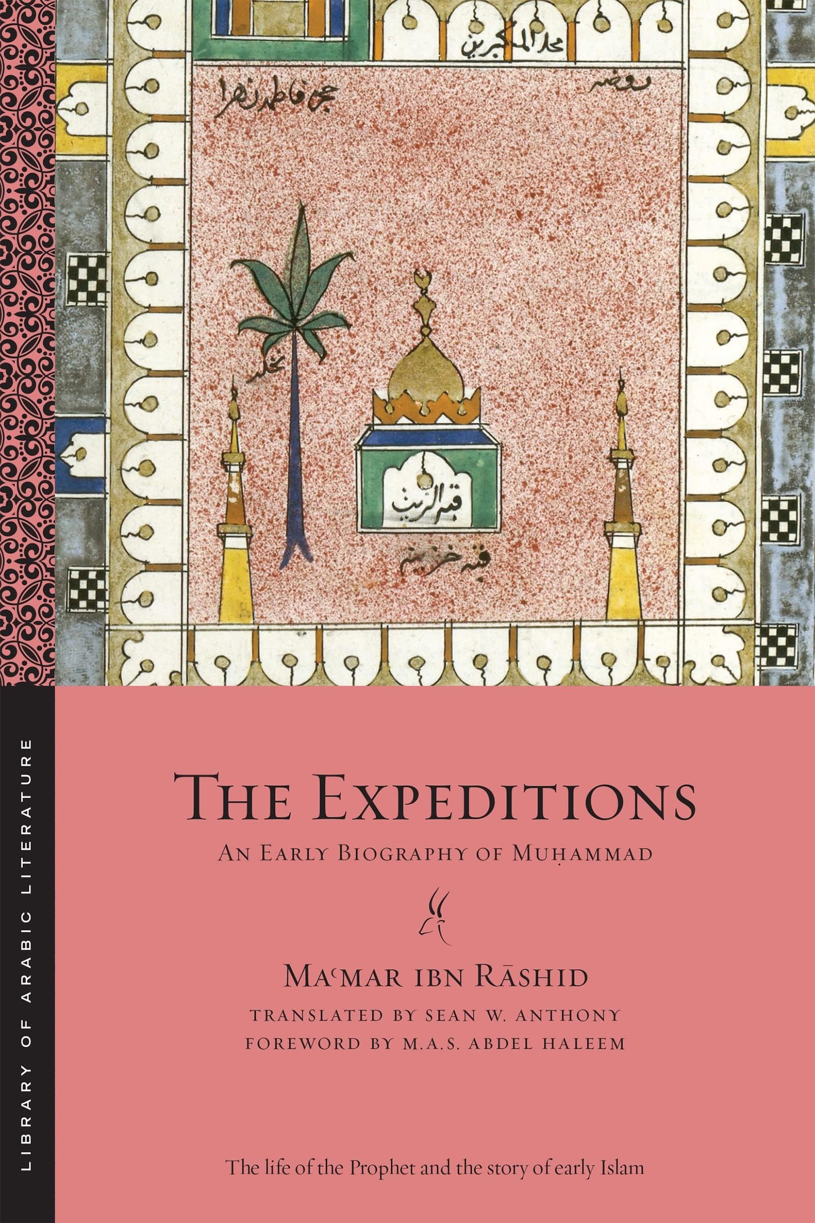 The Expeditions: An Early Biography of MuḼammad (Library of Arabic Literature, 20)