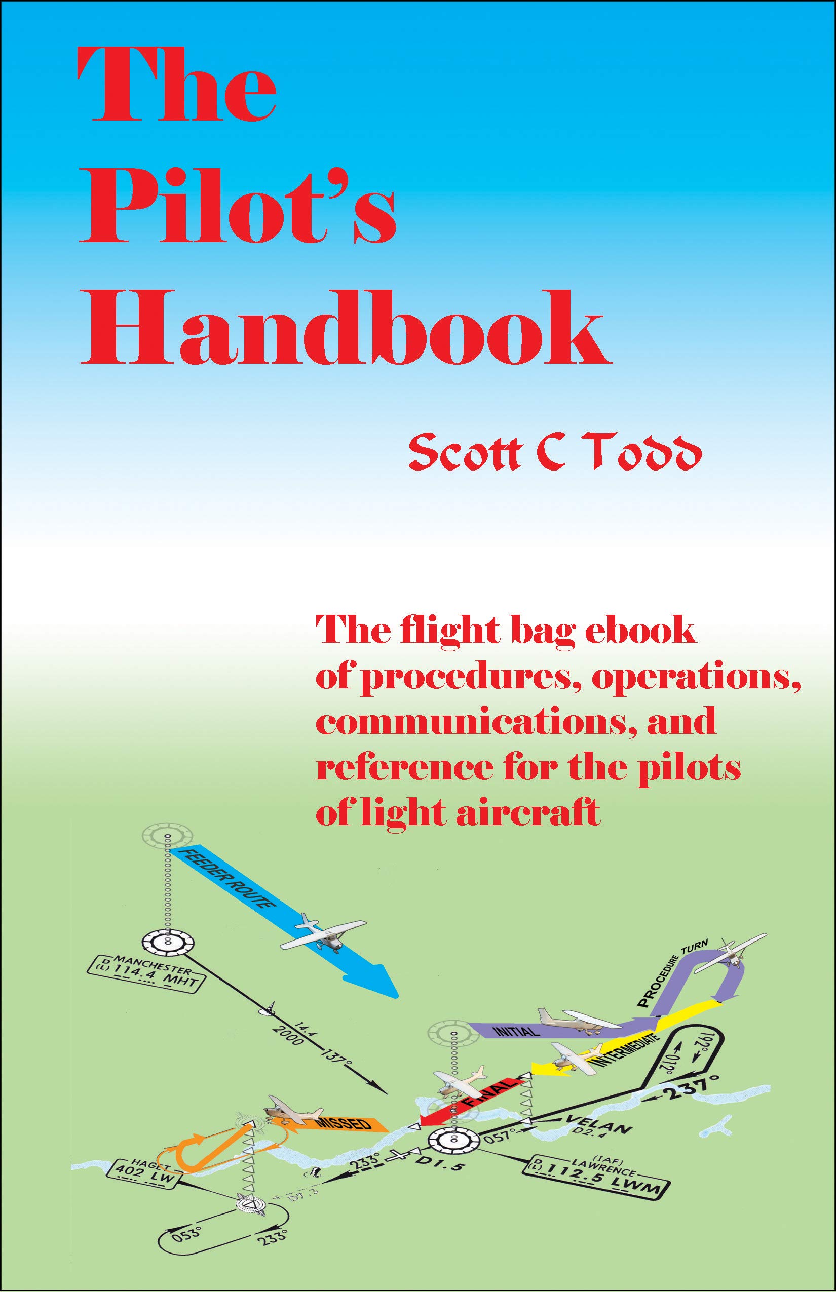 The Pilot's Handbook: The flight bag ebook of procedures, operations, communications, and reference for the pilots of light aircraft