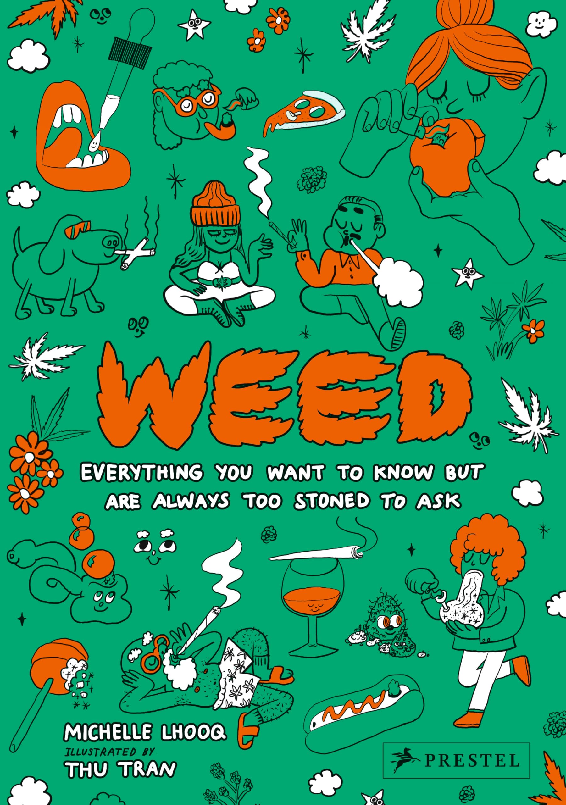Weed: Everything You Want to Know But Are Always Too Stoned to Ask (Revised Edition)