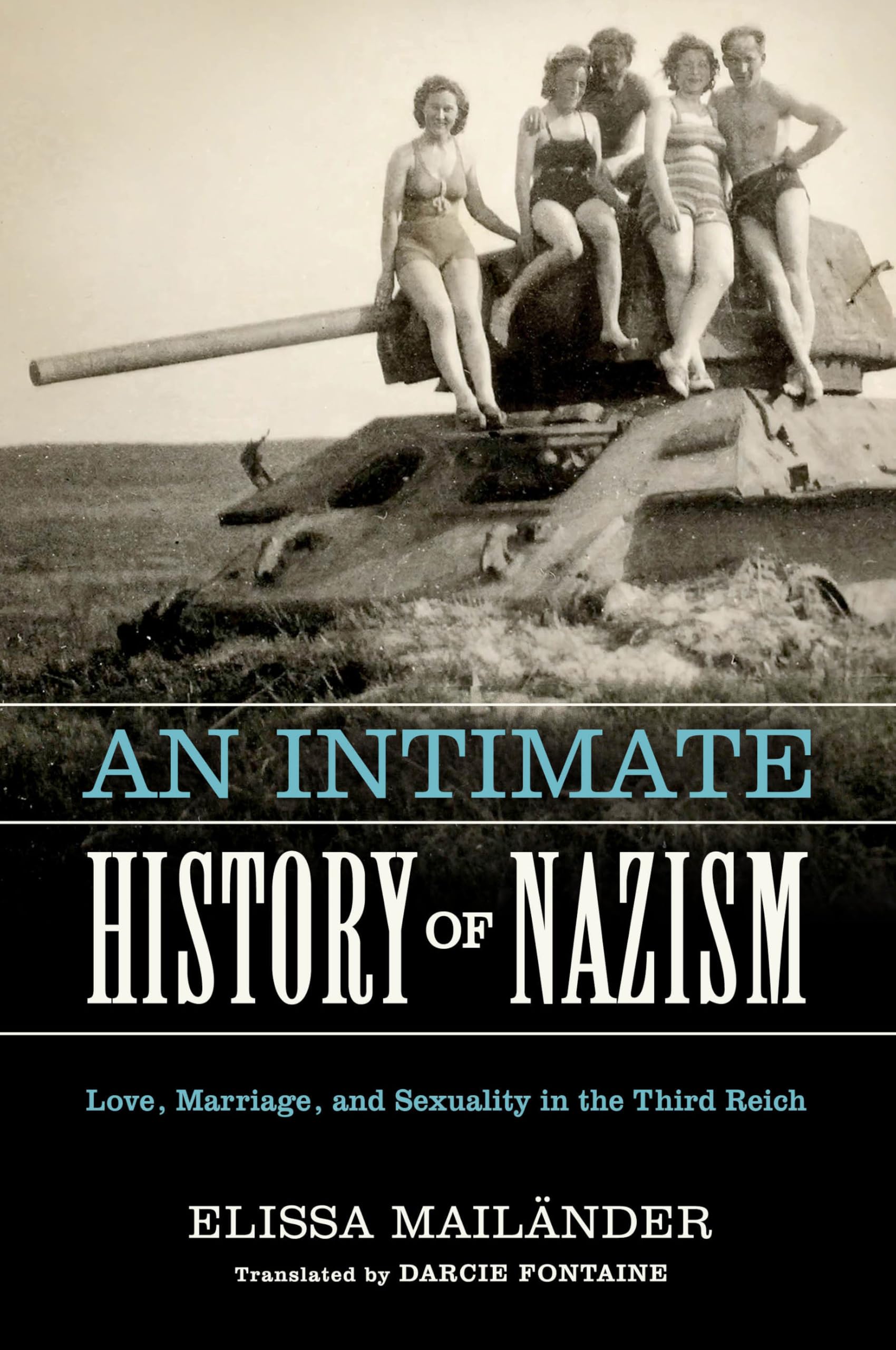 An Intimate History of Nazism: Love, Marriage, and Sexuality in the Third Reich (George L. Mosse Series in the History of European Culture, Sexuality, and Ideas)