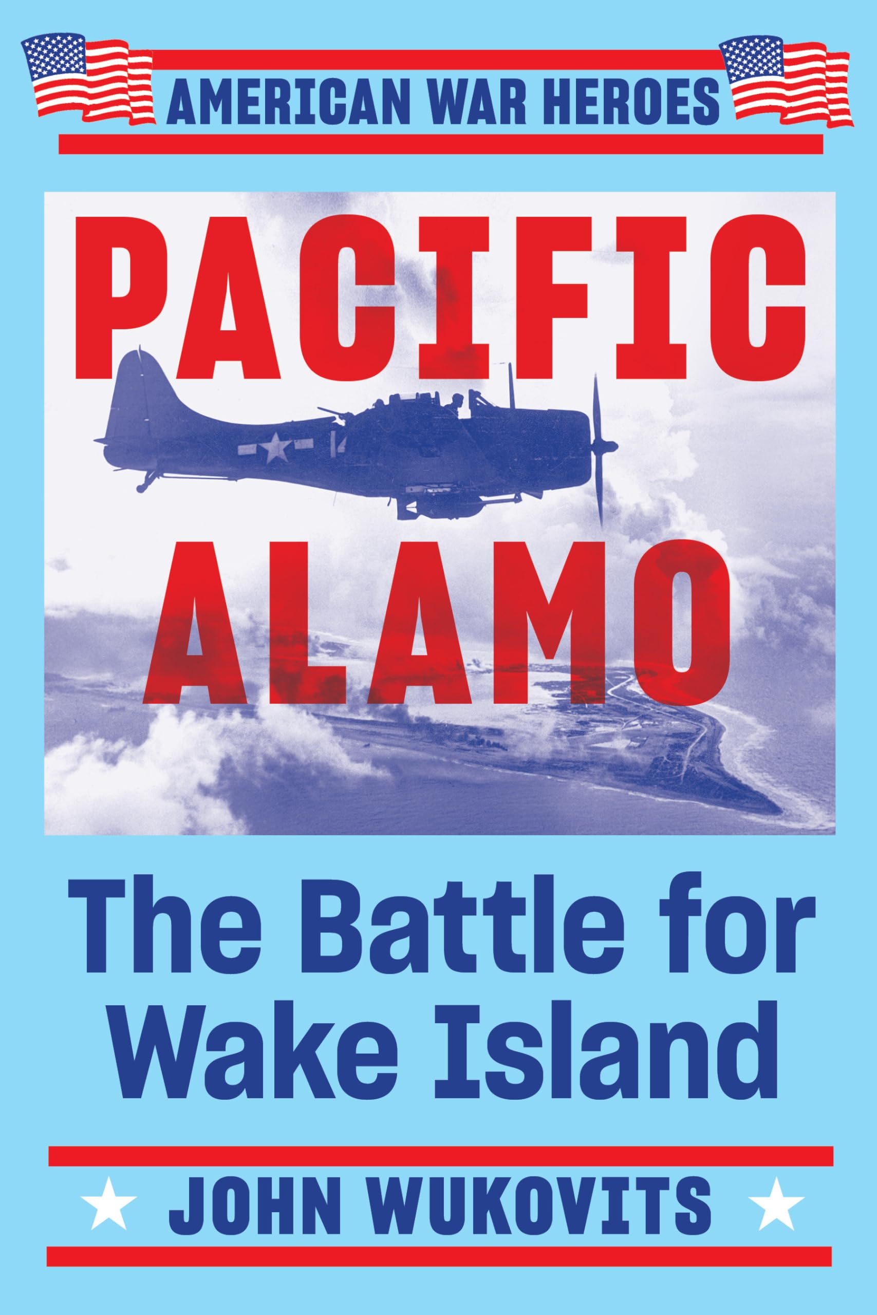 Pacific Alamo (American War Heroes)