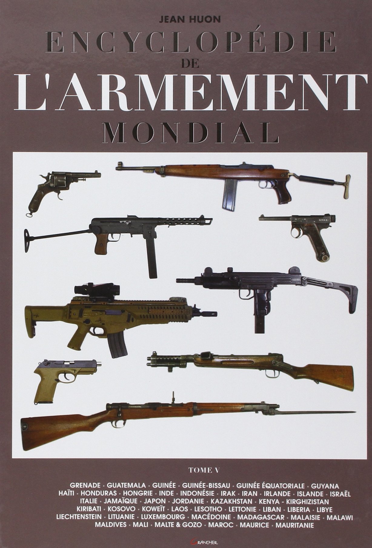 Encyclopédie de l'armement mondial T5: Armes à feu d'infanterie de petit calibre de 1870 à nos jours Tome 5