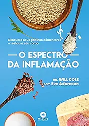 O Espectro da Inflamação: Descubra Seus Gatilhos Alimentares e Restaure seu Corpo