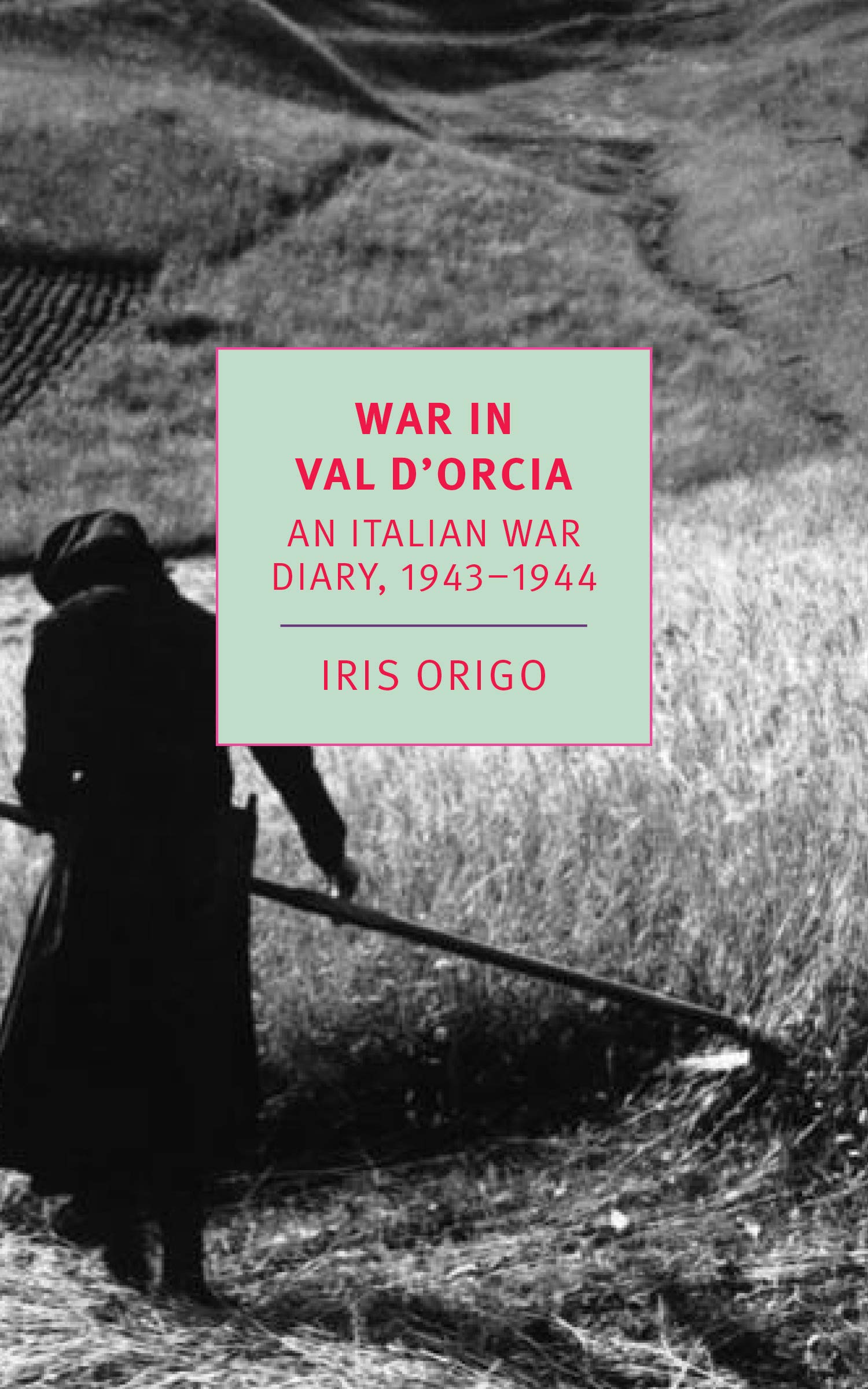 War in Val d'Orcia: An Italian War Diary, 1943-1944 (New York Review Books Classics)