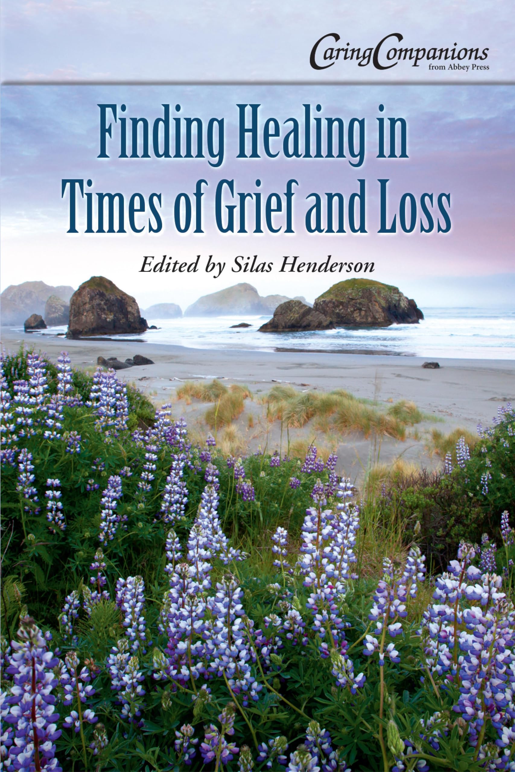 Finding Healing in Times of Grief and Loss (CaringCompanions)