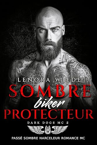 Sombre Biker Protecteur: Passé sombre Harceleur Romance MC (Dark Dogs MC t. 2)