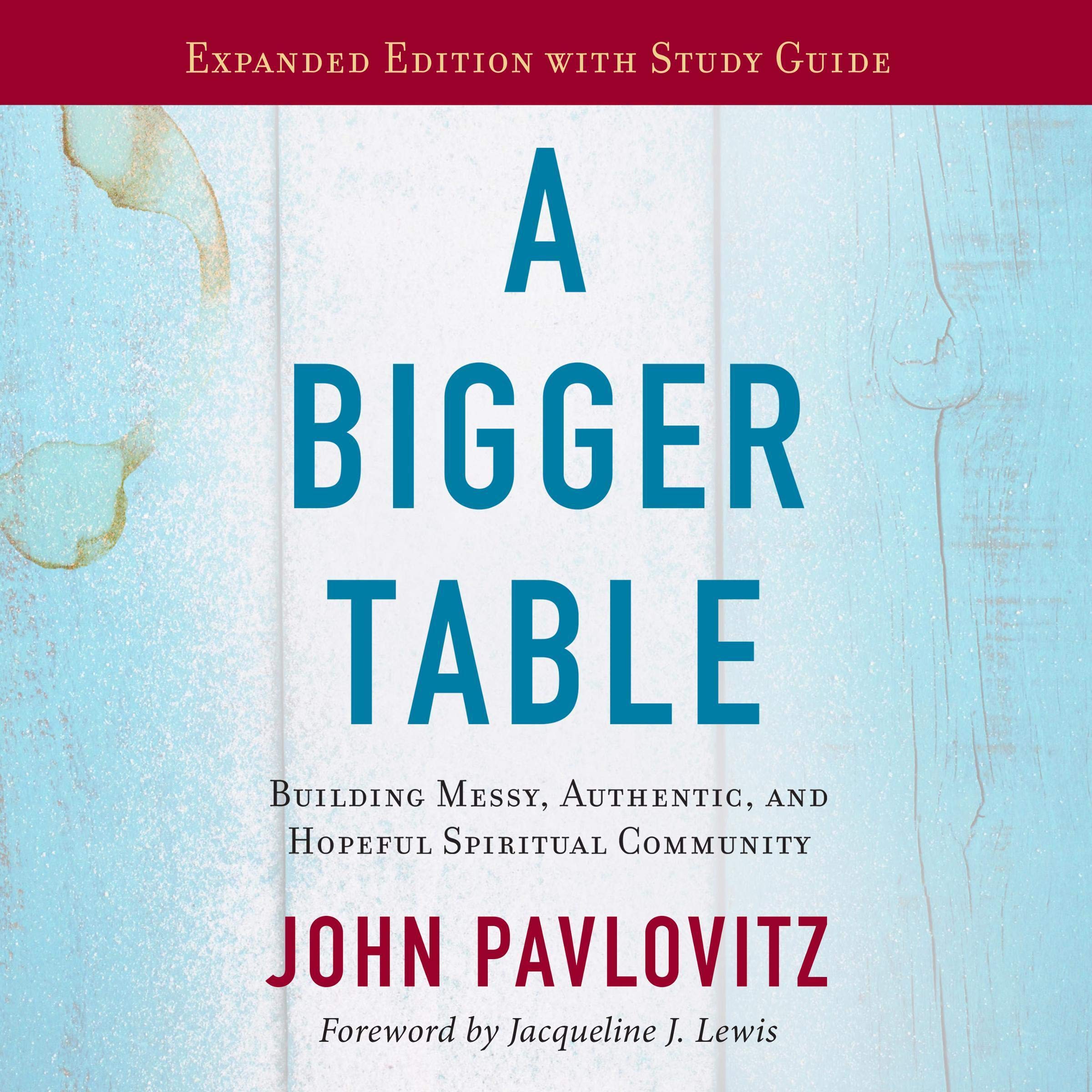 A Bigger Table (Expanded Edition with Study Guide)
