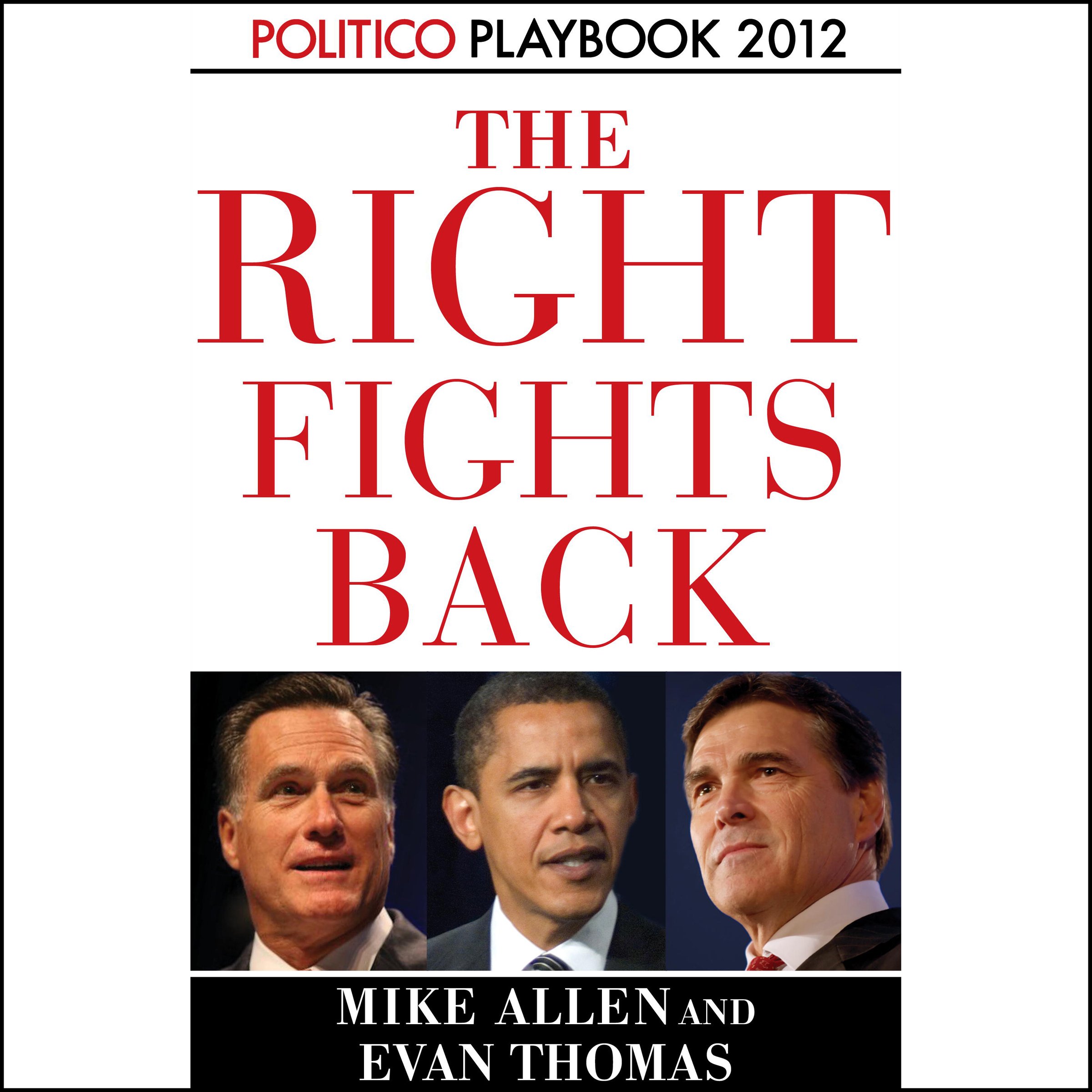The Right Fights Back: Playbook 2012 (POLITICO Inside Election 2012)