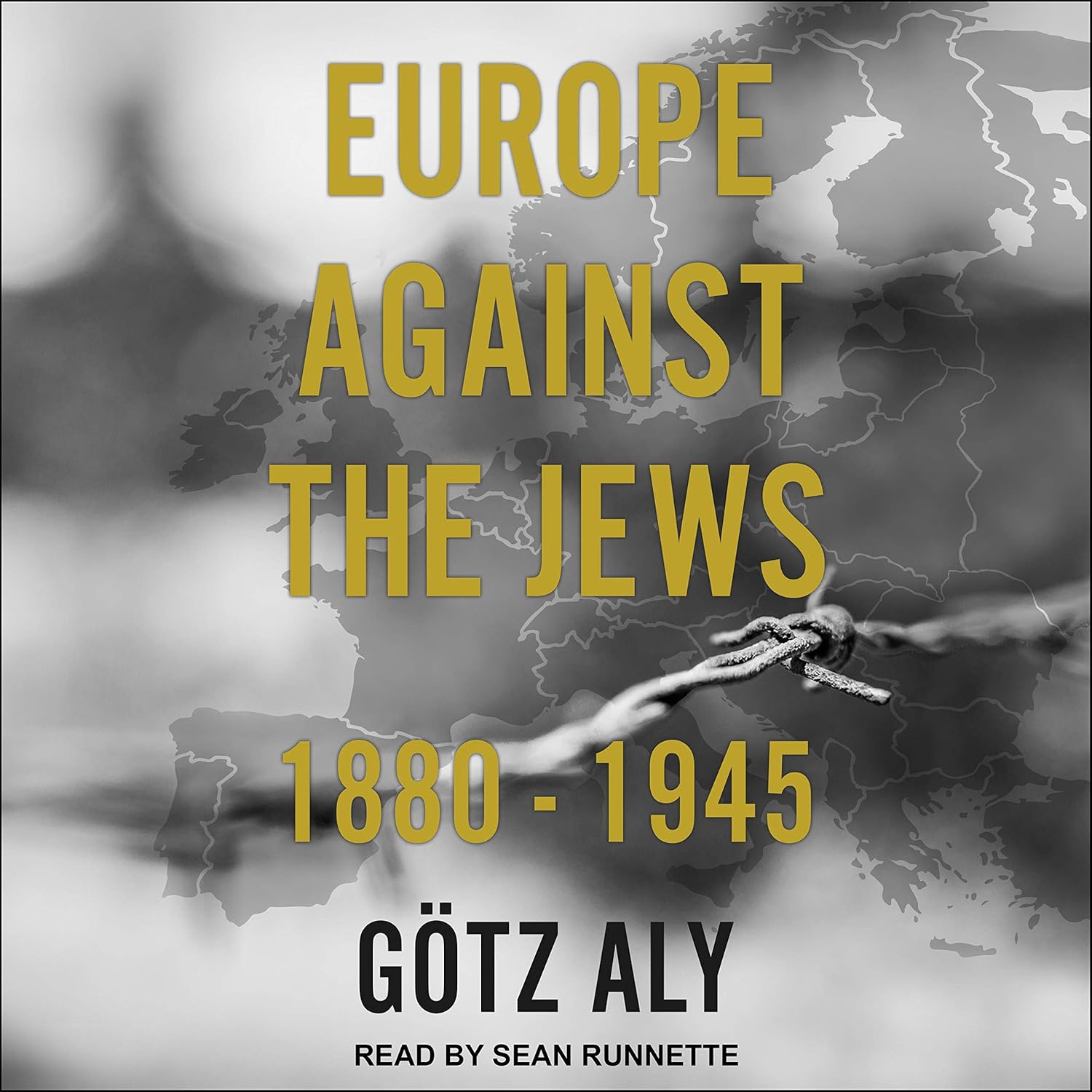 G&ouml;tz Aly Europe Against the Jews 1880-1945