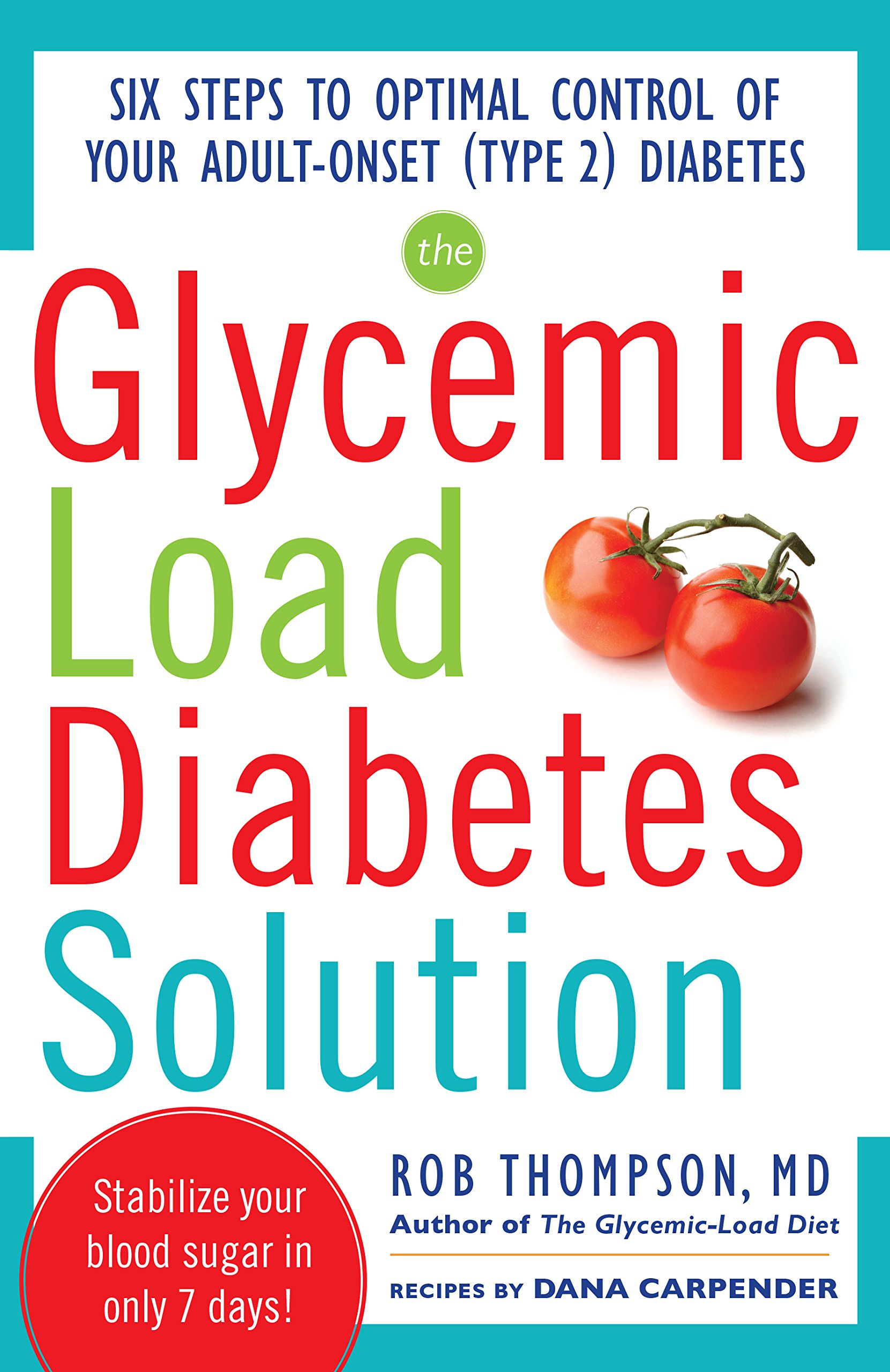 The Glycemic Load Diabetes Solution: Six Steps to Optimal Control of Your Adult-Onset (Type 2) Diabetes