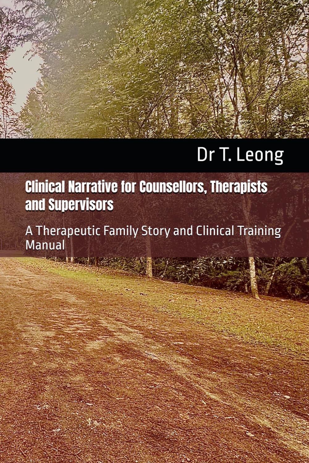 Clinical Narrative for Counsellors, Therapists and Supervisors: A Therapeutic Family Story and Clinical Training Manual