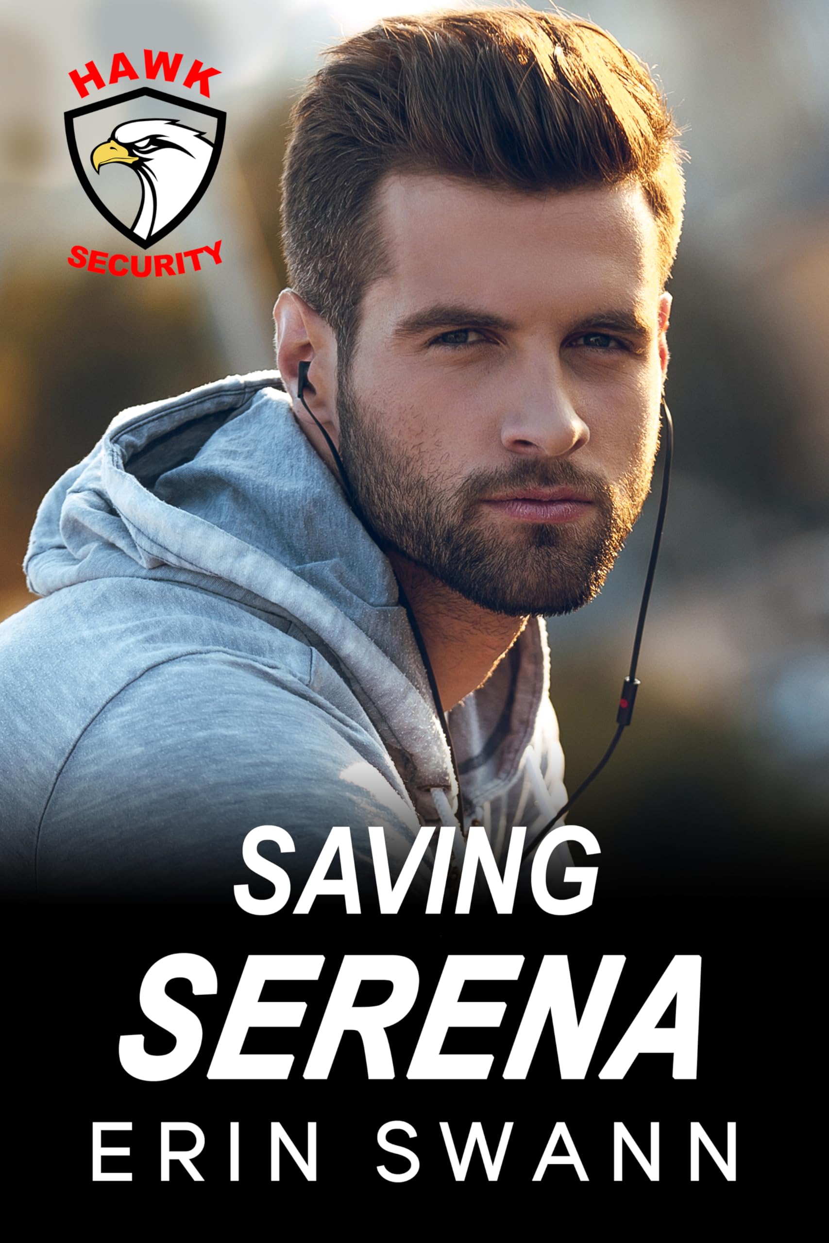 Saving Serena (Hawk Security): A Second Chance Bodyguard Romance