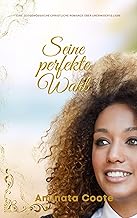Seine perfekte Wahl: Eine zeitgenössische christliche Romanze über unerwiderte Liebe (Orange Valley-Romanze 6)