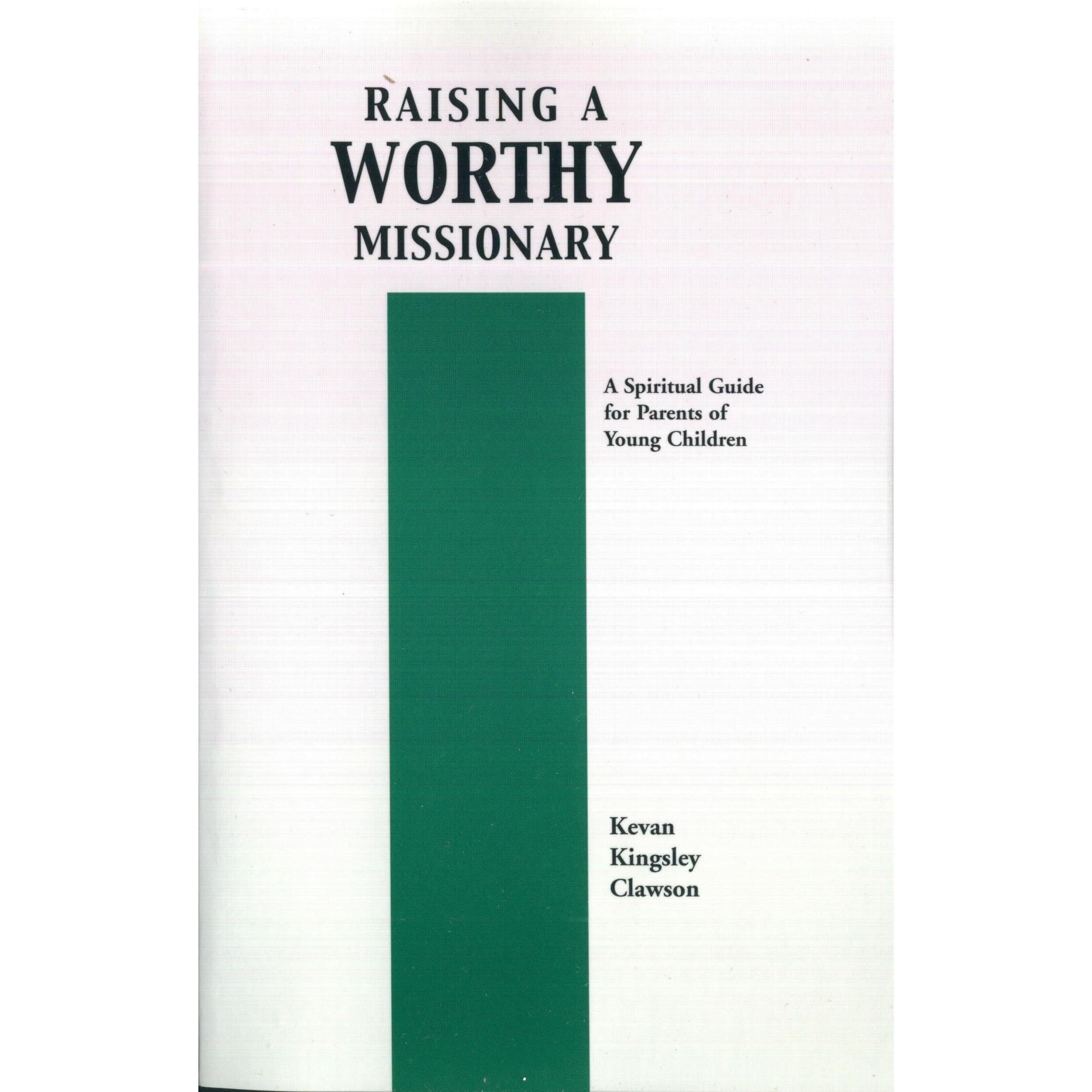 Raising a Worthy Missionary